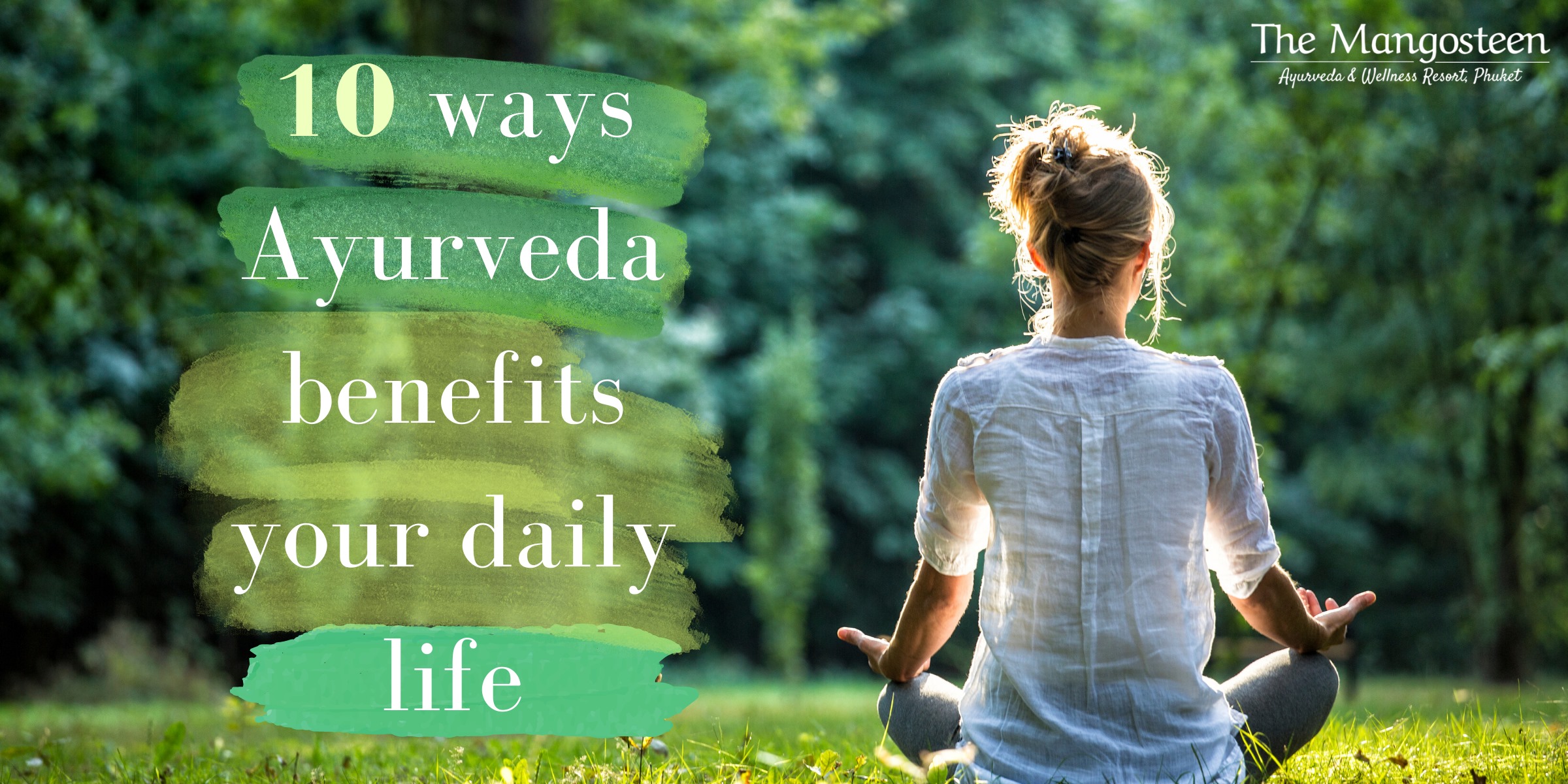 10 Ways Ayurveda Benefits Your Daily Life, Ayurveda, Wellness, Yoga Retreats, Phuket Thailand, Mangosteen Ayurveda & Wellness Resort, Number 1 Ayurveda Resort In Thailand, Rawai, Phuket.